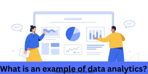 Read more about the article <strong>What is an example of data analytics?</strong>