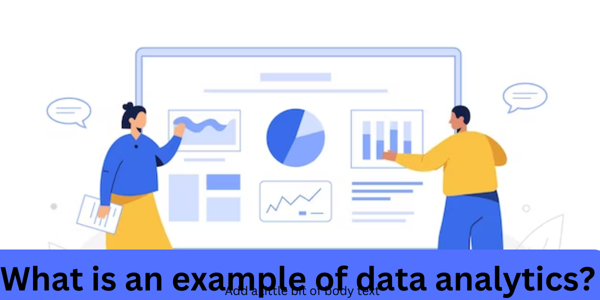 You are currently viewing <strong>What is an example of data analytics?</strong>