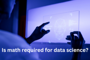 Read more about the article <strong>Is math required for data science?</strong>
