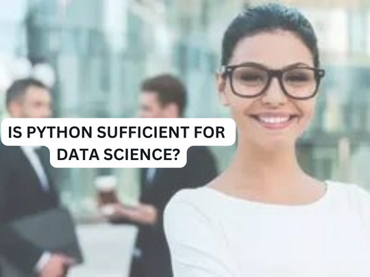 You are currently viewing <strong>Is Python sufficient for data science?</strong>