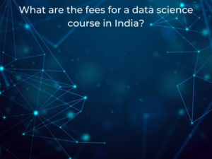 Read more about the article <strong>What are the fees for a data science course in India?</strong>