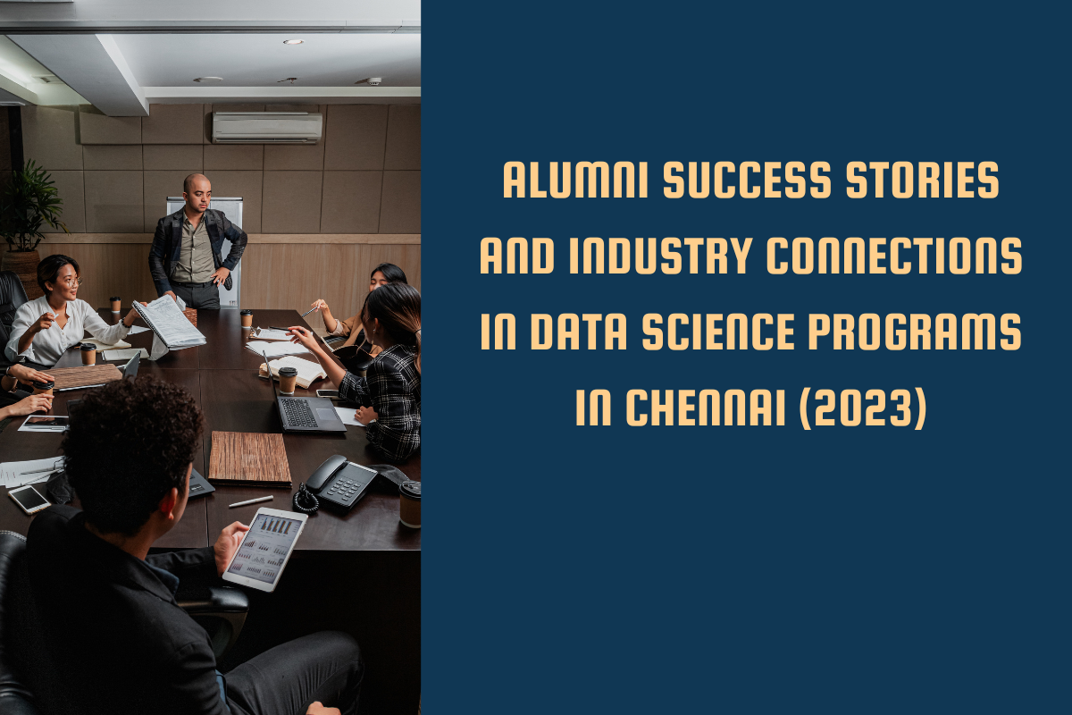 Read more about the article Alumni Success Stories and Industry Connections in Data Science Programs in Chennai (2023)